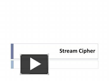 PPT – Stream Cipher PowerPoint Presentation | Free To View - Id: 47761a ...