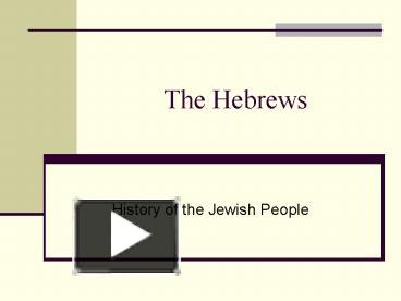 PPT – The Hebrews PowerPoint Presentation | Free To View - Id: 47d5d-OGVhM