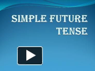 PPT – Simple Future Tense PowerPoint Presentation | Free To View - Id ...