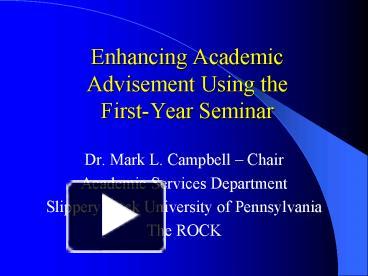 PPT – Enhancing Academic Advisement Using The First-Year Seminar ...