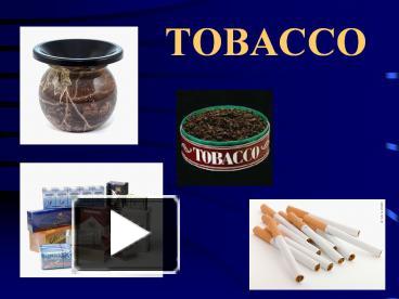 PPT – TOBACCO PowerPoint Presentation | Free To Download - Id: 48f515-MjYxN