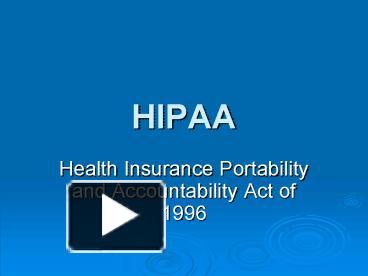 PPT – HIPAA PowerPoint Presentation | Free To View - Id: 49758-ZGVjZ