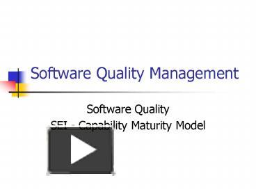 PPT – Software Quality Management PowerPoint presentation | free to view - id: 49c3e5-NzY5O