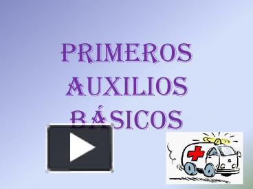 PPT – PRIMEROS AUXILIOS B PowerPoint Presentation | Free To View - Id ...