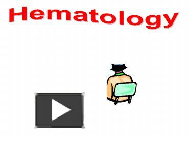 PPT – Hematology PowerPoint Presentation | Free To View - Id: 4d4deb-MTgxY