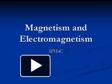 PPT – Magnetism And Electromagnetism PowerPoint Presentation | Free To ...