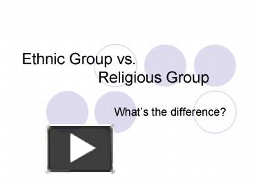 PPT – Ethnic Group Vs. Religious Group PowerPoint Presentation | Free ...