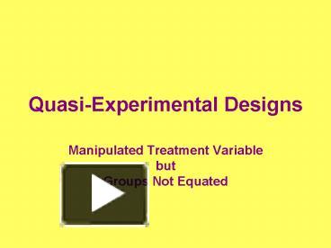 PPT – Quasi-Experimental Designs PowerPoint Presentation | Free To View ...