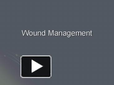 PPT – Wound Management PowerPoint Presentation | Free To View - Id ...