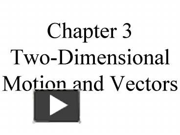 PPT – Chapter 3 Two-Dimensional Motion And Vectors PowerPoint ...