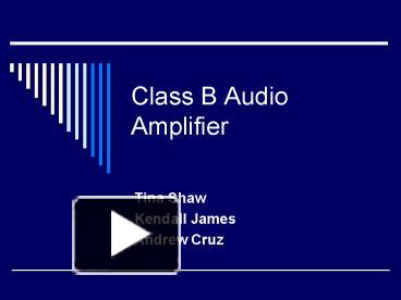 PPT – Class B Audio Amplifier PowerPoint Presentation | Free To View ...