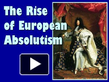 PPT – The Rise Of European Absolutism PowerPoint Presentation | Free To ...