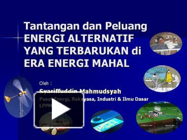 PPT – Tantangan Dan Peluang ENERGI ALTERNATIF YANG TERBARUKAN Di ERA ...