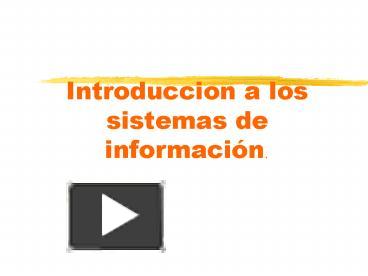 PPT – Introduccion A Los Sistemas De Informaci PowerPoint Presentation ...