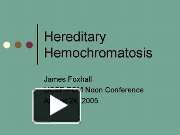 PPT – Hereditary Hemochromatosis PowerPoint Presentation | Free To View ...