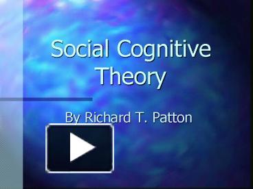 PPT – Social Cognitive Theory PowerPoint Presentation | Free To View ...