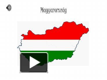 PPT – Magyarorsz PowerPoint Presentation | Free To View - Id: 56b531-ODA5O