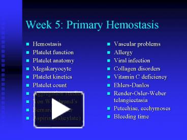 PPT – Week 5: Primary Hemostasis PowerPoint Presentation | Free To View ...