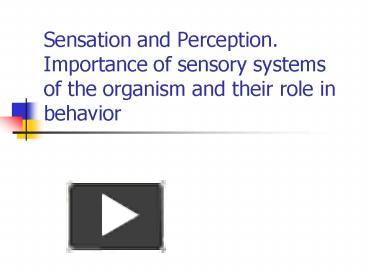 PPT Sensation And Perception Importance Of Sensory Systems Of The