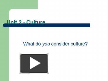 PPT – Unit 2 - Culture PowerPoint Presentation | Free To View - Id ...