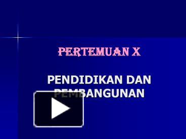 PPT – Pertemuan X PENDIDIKAN DAN PEMBANGUNAN PowerPoint Presentation ...