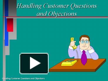 PPT – Handling Customer Questions And Objections PowerPoint ...