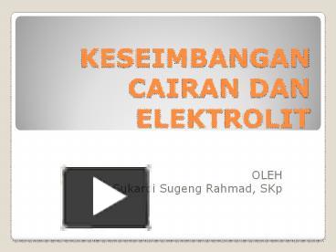 PPT – KESEIMBANGAN CAIRAN DAN ELEKTROLIT PowerPoint Presentation | Free ...