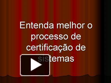 PPT Entenda Melhor O Processo De Certifica PowerPoint Presentation