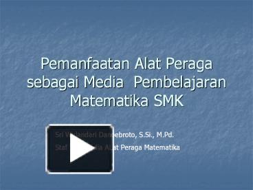 PPT – Pemanfaatan Alat Peraga Sebagai Media Pembelajaran Matematika SMK ...