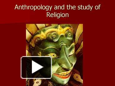 PPT – Anthropology And The Study Of Religion PowerPoint Presentation ...