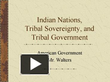 PPT – Indian Nations, Tribal Sovereignty, And Tribal Government ...