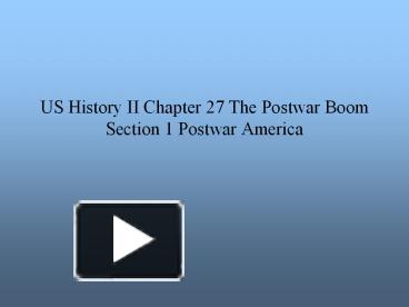 PPT – US History II Chapter 27 The Postwar Boom Section 1 Postwar ...