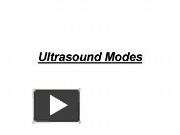 PPT – Ultrasound Modes PowerPoint Presentation | Free To View - Id ...