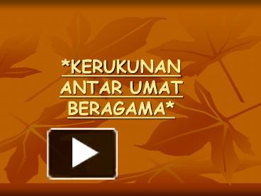 PPT – *KERUKUNAN ANTAR UMAT BERAGAMA* PowerPoint Presentation | Free To ...