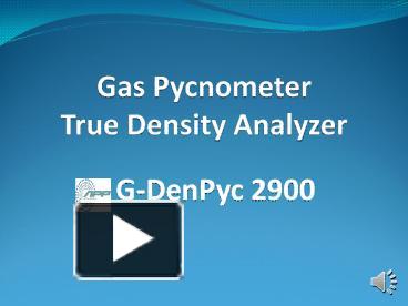 PPT Gas Pycnometer Helium True Density Analyzer G DenPyc 2900 By Gas