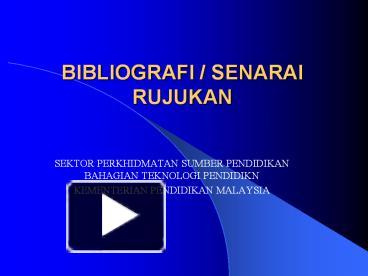 PPT – BIBLIOGRAFI / SENARAI RUJUKAN PowerPoint Presentation | Free To ...