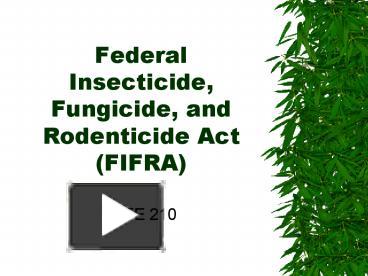 PPT – Federal Insecticide, Fungicide, And Rodenticide Act (FIFRA ...