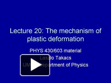 PPT – Lecture 20: The Mechanism Of Plastic Deformation PowerPoint ...