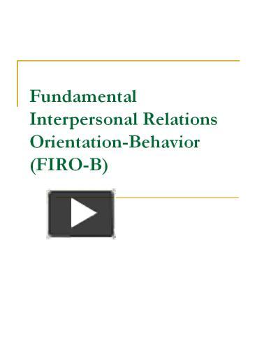 PPT – Fundamental Interpersonal Relations Orientation-Behavior (FIRO-B ...