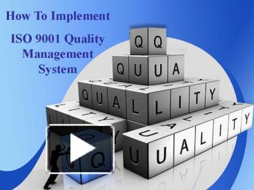 PPT – How To Implements Of ISO 9001 Quality Management System ...