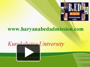 PPT – Kurukshetra B.Ed Admission Center PowerPoint Presentation | Free ...