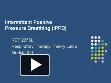 Ppt – Intermittent Positive Pressure Breathing (ippb) Powerpoint 