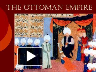 PPT – THE OTTOMAN EMPIRE PowerPoint Presentation | Free To Download ...