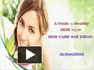 PPT – Ultimate Guide To Beautiful Skin From Skin Care San Diego 