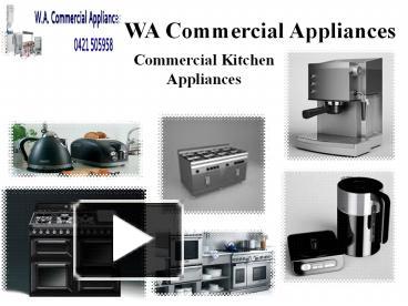 PPT – W.A. Commercial Appliances PowerPoint Presentation | Free To ...