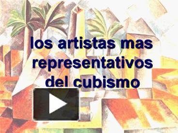 Ppt Los Artistas Mas Representativos Del Cubismo Powerpoint