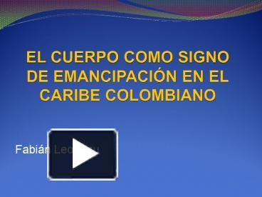 PPT – EL CUERPO COMO SIGNO DE EMANCIPACI PowerPoint Presentation | Free ...