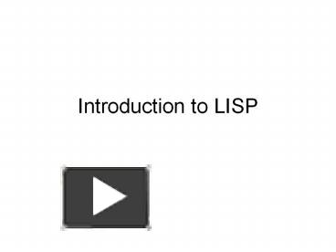 PPT – Introduction To LISP PowerPoint Presentation | Free To Download ...