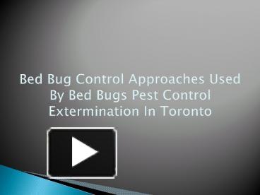 Ppt Bed Bug Control Approaches Used By Bed Bugs Pest Control