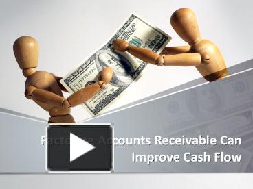 PPT – Factoring Accounts Receivable Can Improve Cash Flow PowerPoint ...